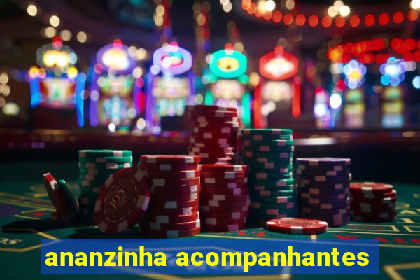 ananzinha acompanhantes